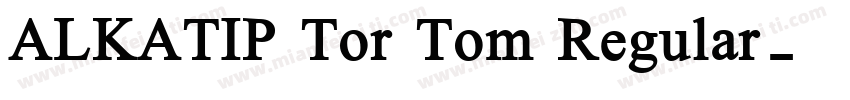 ALKATIP Tor Tom Regular字体转换